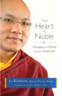 The Heart Is Noble : Changing the World from the Inside Out - Book