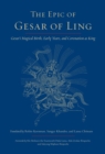 The Epic of Gesar of Ling : Gesar's Magical Birth, Early Years, and Coronation as King - Book