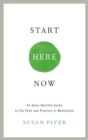 Start Here Now : An Open-Hearted Guide to the Path and Practice of Meditation - Book