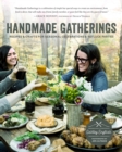 Handmade Gatherings : Recipes and Crafts for Seasonal Celebrations and Potluck Parties - Book
