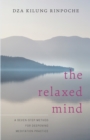 The Relaxed Mind : A Seven-Step Method for Deepening Meditation Practice - Book