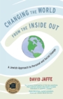 Changing the World from the Inside Out : A Jewish Approach to Personal and Social Change - Book