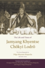 The Life and Times of Jamyang Khyentse Chokyi Lodro : The Great Biography by Dilgo Khyentse Rinpoche and Other Stories - Book