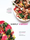 Simply Vibrant : All-Day Vegetarian Recipes for Colorful Plant-Based Cooking - Book
