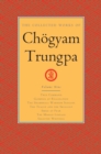 The Collected Works of Choegyam Trungpa, Volume 9 : True Command - Glimpses of Realization - Shambhala Warrior Slogans - The Teacup and the Skullcup - ... Fear - The Mishap Lineage - Selected Writings - Book