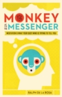 The Monkey Is the Messenger : Meditation and What Your Busy Mind Is Trying to Tell You - Book