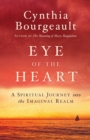 Eye of the Heart : A Spiritual Journey into the Imaginal Realm - Book