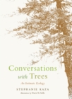 Conversations with Trees : An Intimate Ecology - Book