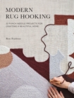Modern Rug Hooking : 22 Punch Needle Projects for Crafting a Beautiful Home - Book