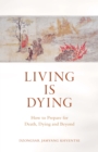 Living is Dying : How to Prepare for Death, Dying and Beyond - Book