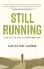 Still Running : The Art of Meditation in Motion - Book