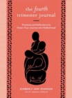 The Fourth Trimester Journal : Practices and Reflections to Honor Your Journey into Motherhood - Book