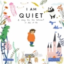 I Am Quiet : A Story for the Introvert in All of Us - Book