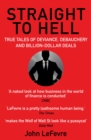 Straight to Hell : True Tales of Deviance, Debauchery and Billion-Dollar Deals - Book