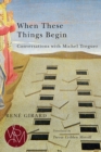 When These Things Begin : Conversations with Michel Treguer - Book