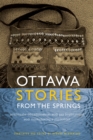 Ottawa Stories from the Springs : Anishinaabe dibaadjimowinan wodi gaa binjibaamigak wodi mookodjiwong e zhinikaadek - Book