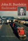 John H. Burdakin : Railroader - Book