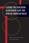 Closing the Education Achievement Gaps for African American Males - Book