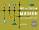 Mid-Michigan Modern, Expanded Edition : From Frank Lloyd Wright to Googie - Book