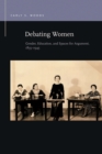 Debating Women : Gender, Education, and Spaces for Argument, 1835-1945 - Book