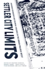 Settler City Limits : Indigenous Resurgence and Colonial Violence in the Urban Prairie West - Book