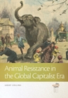 Animal Resistance in the Global Capitalist Era - Book