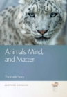 Animals, Mind, and Matter : The Inside Story - Book