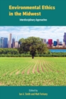 Environmental Ethics in the Midwest : Interdisciplinary Approaches - Book
