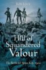 Hill of Squandered Valour : The Battle for Spion Kop, 1900 - Book