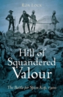 Hill of Squandered Valour : The Battle for Spion Kop, 1900 - eBook