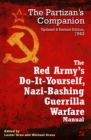 The Red Army's Do-It-Yourself, Nazi-Bashing Guerrilla Warfare Manual : The Partizan's Companion, 1943 - eBook