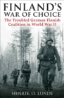 Finland's War of Choice : The Troubled German-Finnish Coalition in World War II - eBook