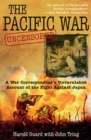 The Pacific War Uncensored : A War Correspondent's Unvarnished Account of the Fight Against Japan - eBook