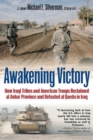 Awakening Victory : How Iraqi Tribes and American Troops Reclaimed Al Anbar and Defeated Al Qaeda in Iraq - Book