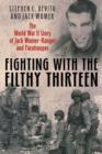 Fighting with the Filthy Thirteen : The World War II Memoirs of Jack Womer—Ranger and Paratrooper - Book