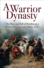 A Warrior Dynasty : The Rise and Decline of Sweden as a Military Superpower - eBook