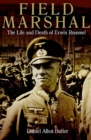 Field Marshal : The Life and Death of Erwin Rommel - eBook