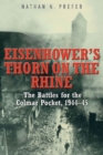 Eisenhower’S Thorn on the Rhine : The Battles for the Colmar Pocket, 1944–45 - Book