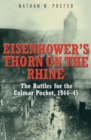 Eisenhower's Thorn on the Rhine : The Battles for the Colmar Pocket, 1944-45 - eBook