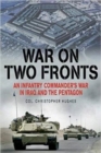 War on Two Fronts : An Infantry Commander's War in Iraq and the Pentagon - Book