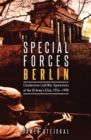 Special Forces Berlin : Clandestine Cold War Operations of the US Army's Elite, 1956-1990 - eBook