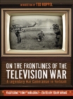 On the Frontlines of the Television War : A Legendary War Cameraman in Vietnam - eBook