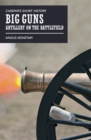 Big Guns : Artillery on the Battlefield - eBook