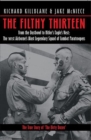 The Filthy Thirteen : The True Story of the Dirty Dozen - Book