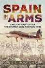 Spain in Arms : A Military History of the Spanish Civil War 1936-1939 - Book