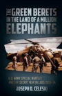 The Green Berets in the Land of a Million Elephants : U.S. Army Special Warfare and the Secret War in Laos 1959–74 - Book