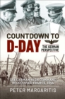 Countdown to D-Day: The German Perspective : The German High Command in Occupied France, 1944 - eBook
