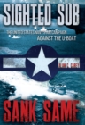 Sighted Sub, Sank Same : The United States Navy's Air Campaign against the U-Boat - eBook