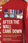 After the Wall Came Down : Soldiering through the Transformation of the British Army, 1990-2020 - eBook