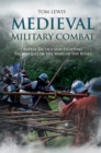 Medieval Military Combat : Battle Tactics and Fighting Techniques of the Wars of the Roses - eBook